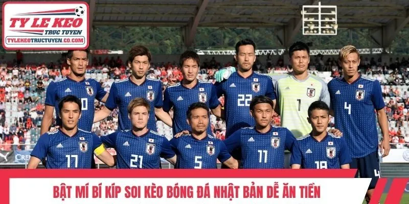 Bật mí bí kíp soi kèo bóng đá Nhật Bản dễ ăn tiền