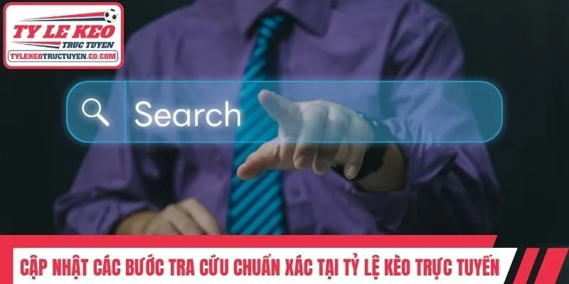 Cập nhật các bước tra cứu chuẩn xác tại Tỷ lệ kèo trực tuyến