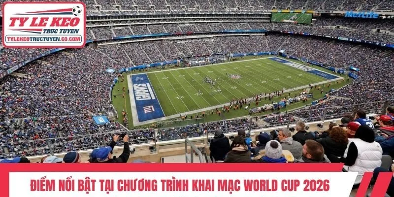 Điểm nổi bật tại chương trình khai mạc World Cup 2026
