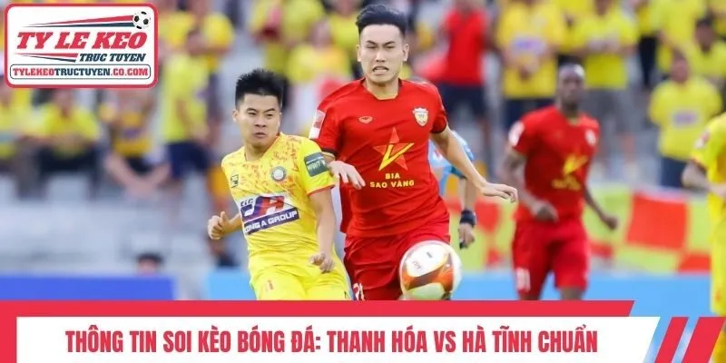 Thông tin soi kèo bóng đá: Thanh Hóa vs Hà Tĩnh chuẩn