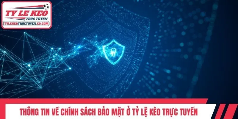 Thông tin về chính sách bảo mật ở Tỷ lệ kèo trực tuyến