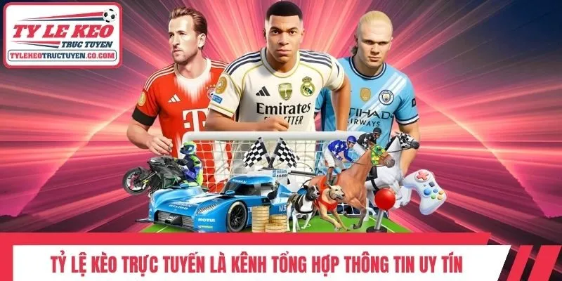 Tỷ lệ kèo trực tuyến là kênh tổng hợp thông tin uy tín