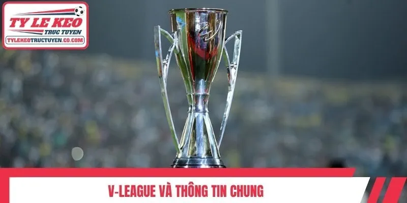 V-League và thông tin chung